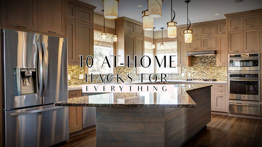 10 At-Home Hacks for Everything