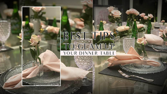 Six Essential Tips to Glam Up Your Dinner Table