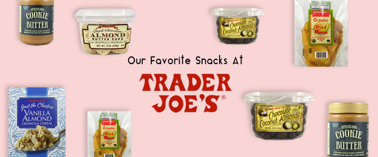 Our Favorite Snacks to Buy at Trader Joe's