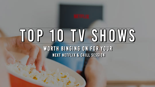 Top 10 TV Shows Worth Binging On For Your Next Netflix & Chill Session