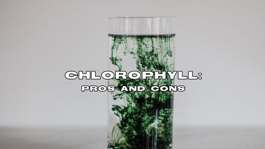 Chlorophyll: Pros and Cons